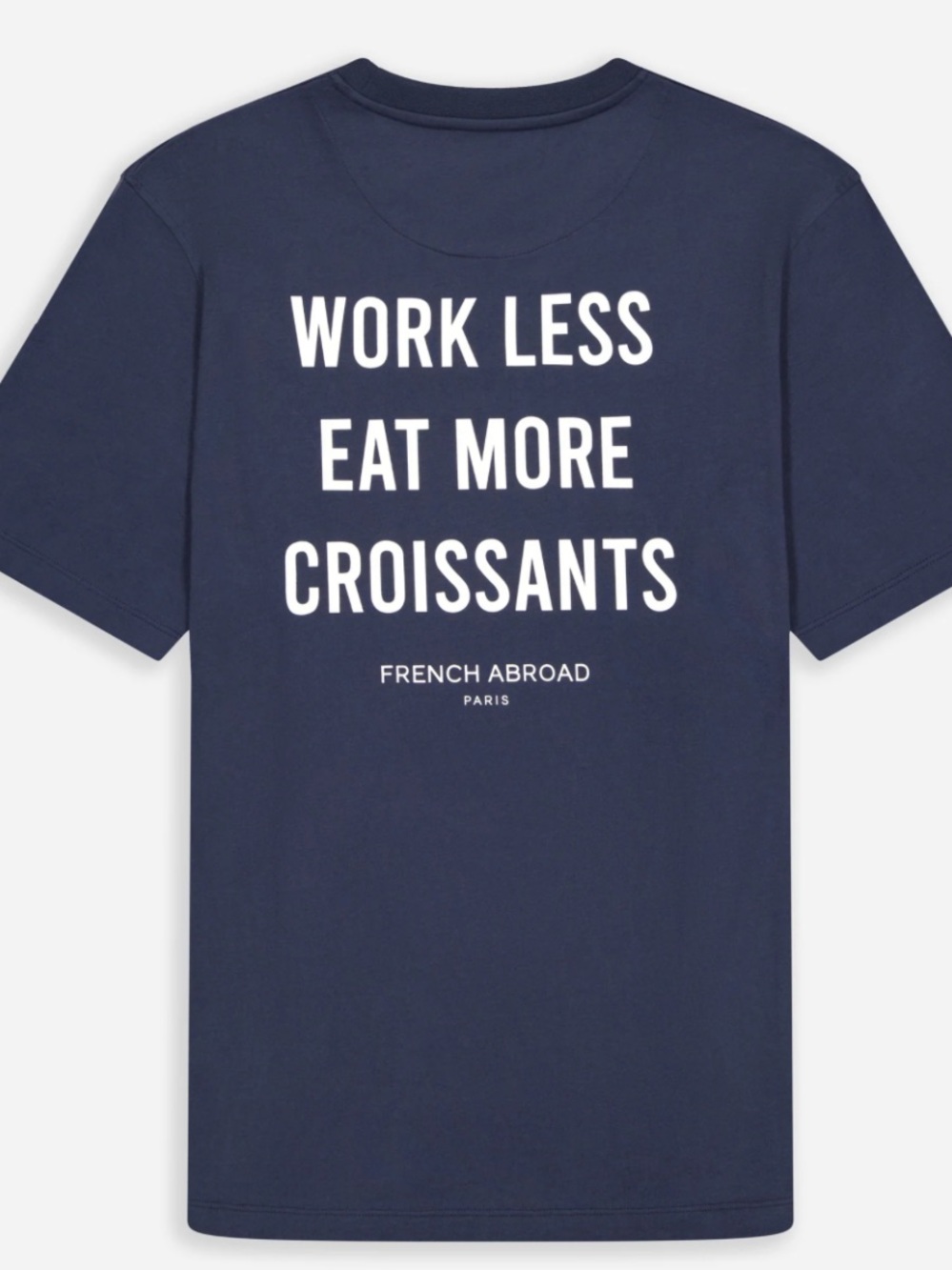 French Abroad - WORK LESS EAT MORE CROISSANTS T-SHIRT